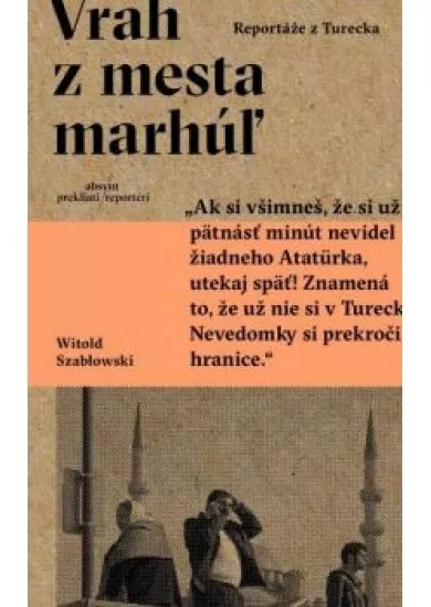 Vrah z mesta marhúľ- Reportáže z Turecka