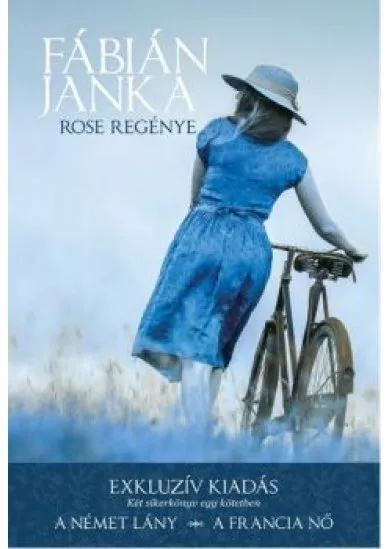 Rose regénye /Exkluzív kiadás - Két sikerkönyv egy kötetben (A német lány - A francia nő)
