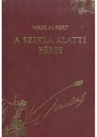 A szikla alatti férfi /Wass Albert díszsorozat 38.