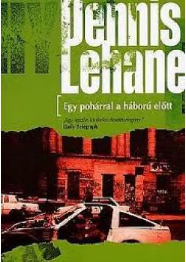 Dennis Lehane - Egy pohárral a háború előtt