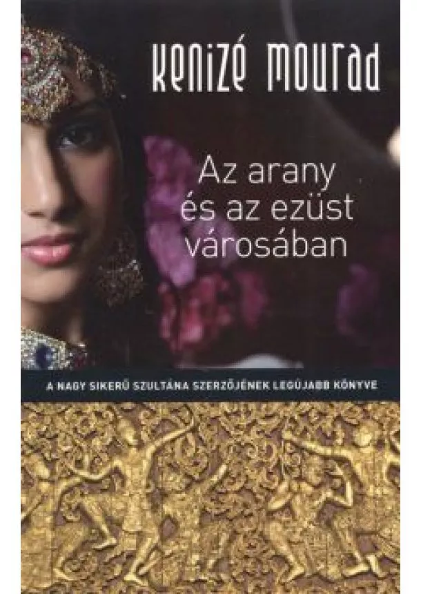 KENIZE MOURAD - AZ ARANY ÉS AZ EZÜST VÁROSÁBAN
