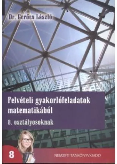 FELVÉTELI GYAKORLÓFELADATOK MATEMATIKÁBÓL 8. OSZTÁLYOSOKNAK