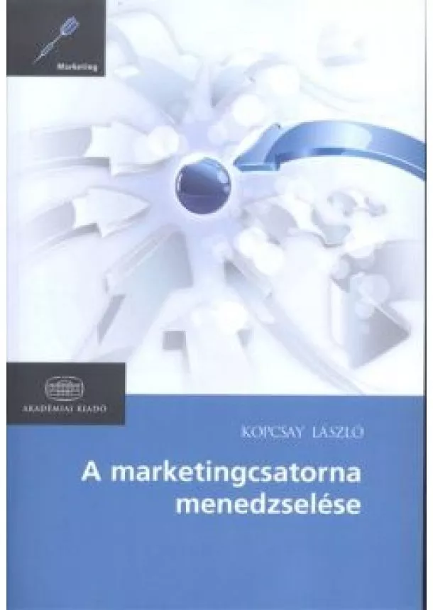 Kopcsay László - A marketingcsatorna menedzselése /Marketing
