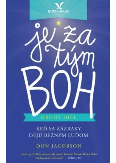Je za tým Boh - druhý diel - Keď sa zázraky dejú bežným ľuďom