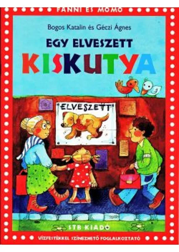 Bogos Katalin, Géczi Ágnes - Egy elveszett kiskutya