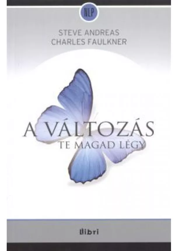 STEVE ANDREAS - CHARLES FAULKNER - A VÁLTOZÁS TE MAGAD LÉGY