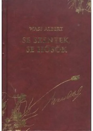 SE SZENTEK, SE HŐSÖK /WASS ALBERT DÍSZSOROZAT 17.