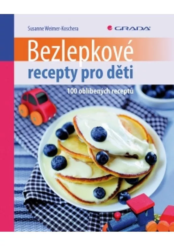 Susanne Weimer-Koschera - Bezlepkové recepty pro děti - 100 oblíbených receptů