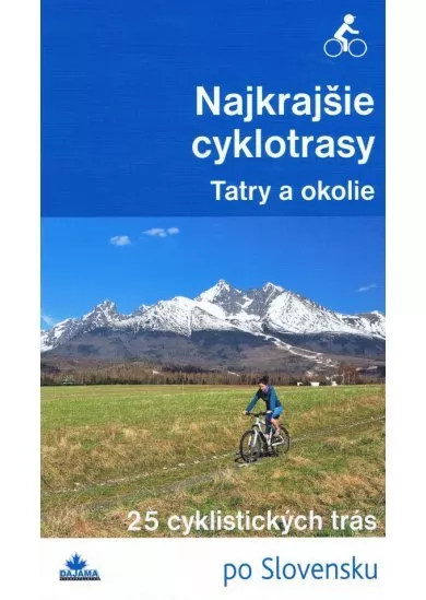 Najkrajšie cyklotrasy – Tatry a okolie - 25 cyklistických trás