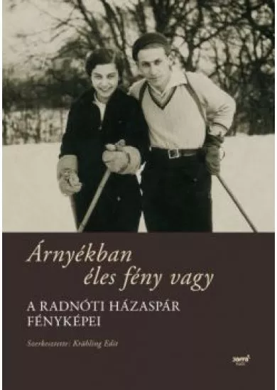 Árnyékban éles fény vagy /A Radnóti házaspár fényképei