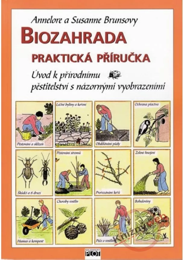 Annelore Brunsová, Susanne Brunsová - Biozahrada - praktická příručka - Úvod k přírodnímu pěstitelství s názornými vyobrazeními