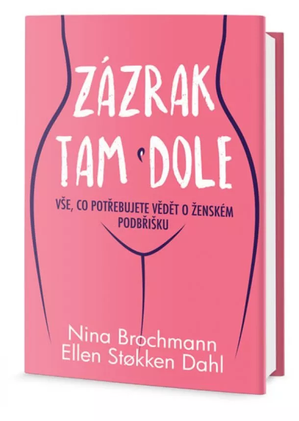 Ellen Stokken Dahl, Nina Brochmann - Zázrak tam dole - Vše, co potřebujete vě