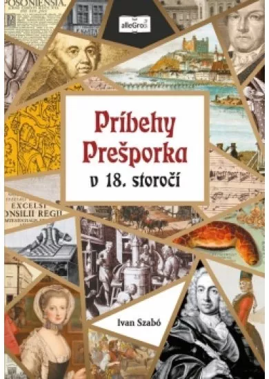 Príbehy Prešporka v 18. storočí