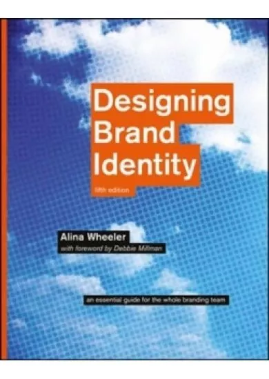 Designing Brand Identity : An Essential Guide for the Whole Branding Team