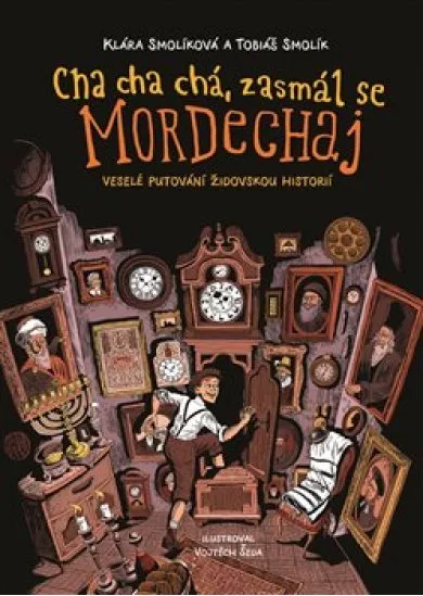 Cha cha chá, zasmál se Mordechaj - Veselé putování židovskou historií