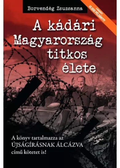A kádári Magyarország titkos élete (új kiadás)