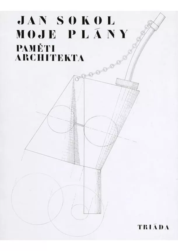 Sokol Jan - Moje plány: Paměti architekta
