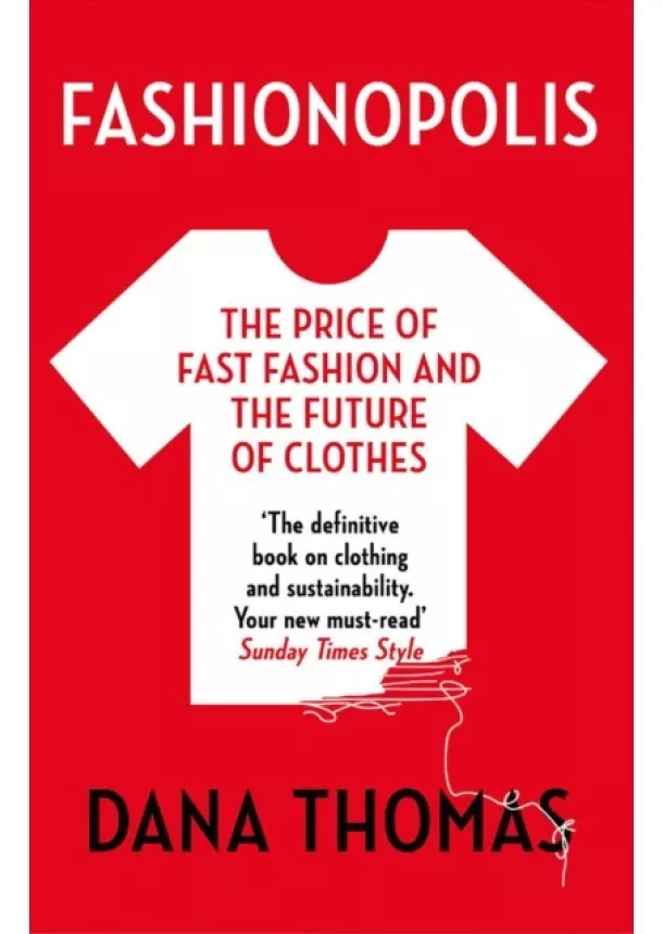 Dana Thomas - Fashionopolis : The Price of Fast Fashion - and the Future of Clothes