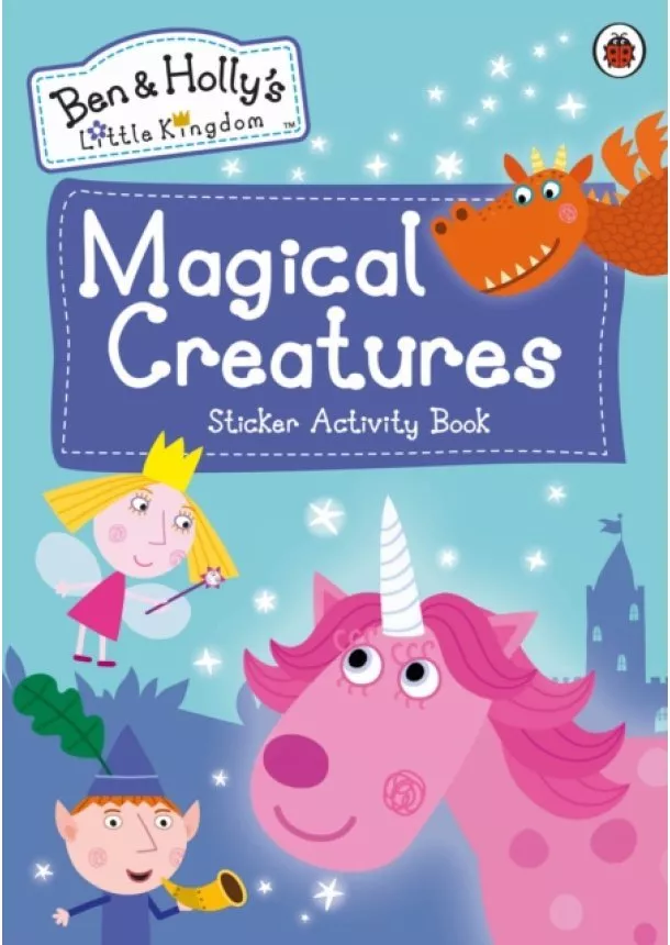  Ben and Holly's Little Kingdom - Ben and Hollys Little Kingdom: Magical Creatures Sticker Activity Book