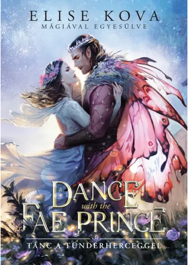 Elise Kova - A Dance With The Fae Prince - Tánc a Tündérherceggel (éldekorált)