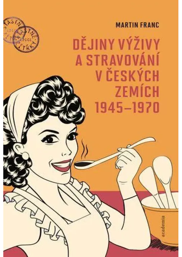 Martin Franc - Dějiny výživy a stravování v českých zemích 1945-1970