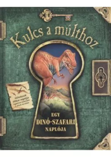 Egy dinó-szafari naplója /Kulcs a múlthoz