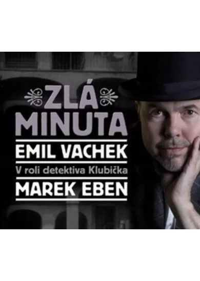 EBEN MAREK A DALŠÍ  VACHEK: ZLÁ MINUTA