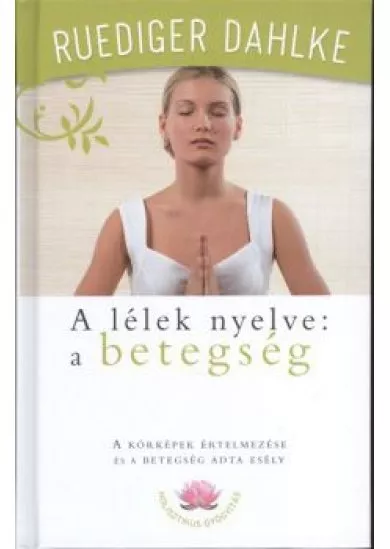 A LÉLEK NYELVE: A BETEGSÉG