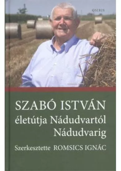 Szabó István életútja Nádudvartól Nádudvarig