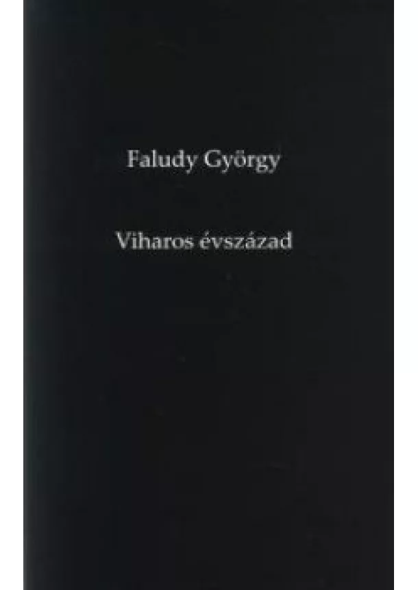 Faludy György - VIHAROS ÉVSZÁZAD
