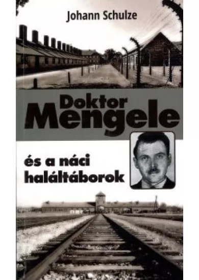 Doctor Mengele és a náci haláltáborok