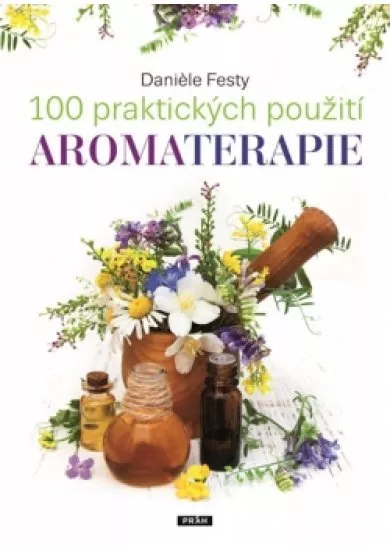 100 praktických použití aromaterapie