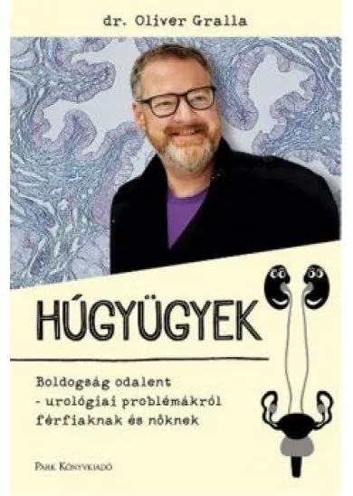 Húgyügyek /Boldogság odalent - Urológiai problémákról férfiaknak és nőknek