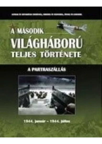 A második világháború teljes története 7- A Partraszállás 