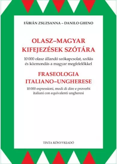 Olasz-magyar kifejezések szótára - 10000 olasz állandó szókapcsolat, szólás és közmondás a magyar megfelelőkkel