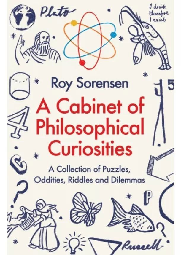 Roy Sorensen - A Cabinet of Philosophical Curiosities