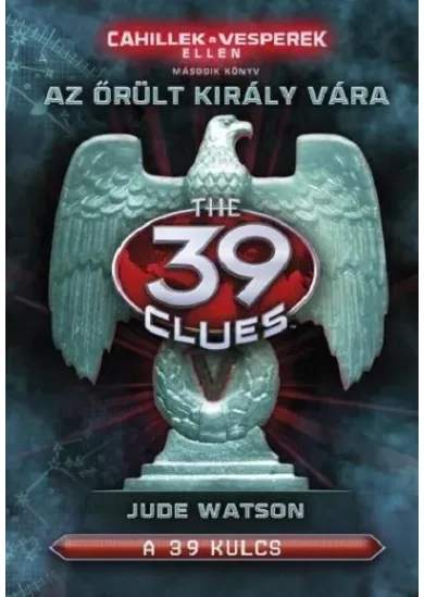 The 39 Clues - 39 kulcs: Cahillek a Vesperek ellen 2. - Az őrült király vára