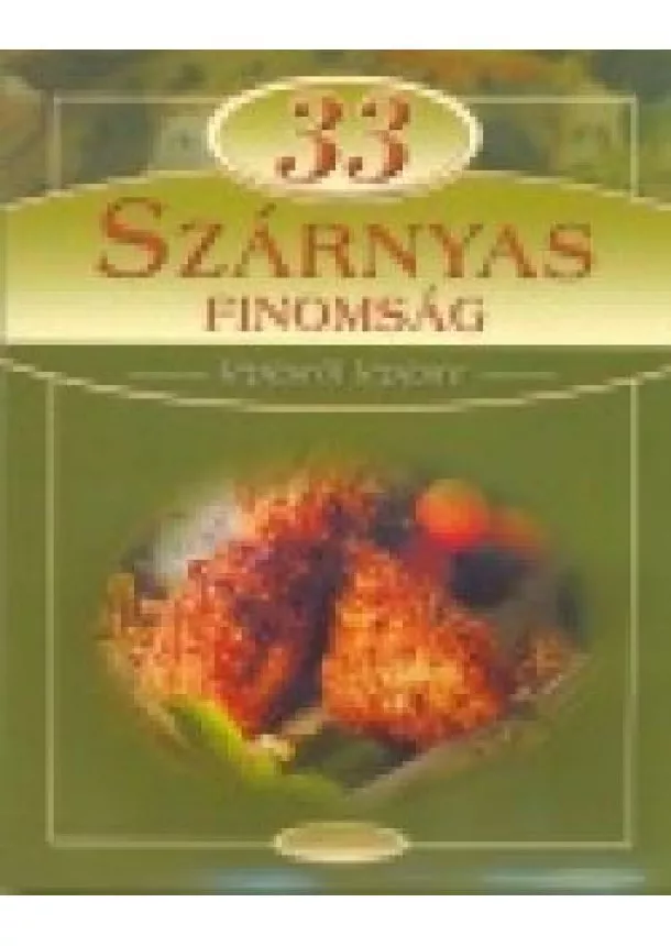 Válogatás - 33 szárnyas finomság /Lépésről lépésre