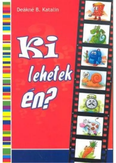 KI LEHETEK ÉN?