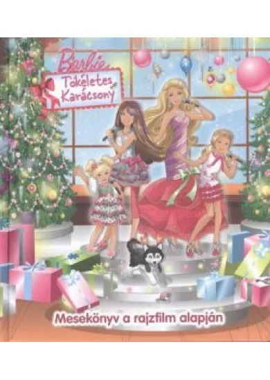 BARBIE TÖKÉLETES KARÁCSONY /MESEKÖNYV A RAJZFILM ALAPJÁN §K
