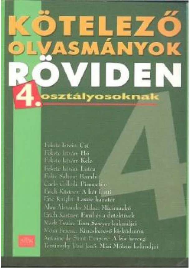 BÁNYAI KATALIN - KÖTELEZŐ OLVASMÁNYOK RÖVIDEN 4. OSZTÁLYOSOKNAK