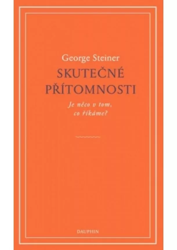 George Steiner - Skutečné přítomnosti