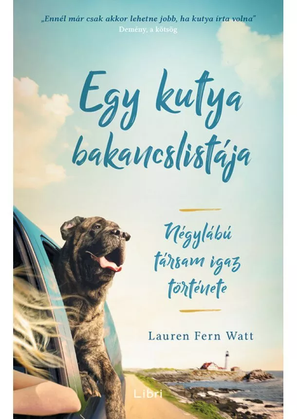 Lauren Fern Watt - Egy kutya bakancslistája - Négylábú társam igaz története (új kiadás)