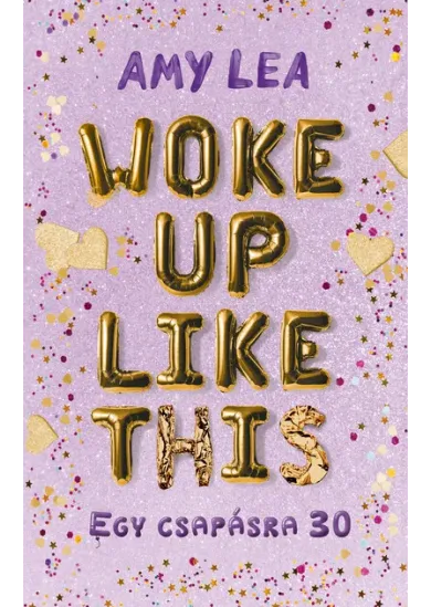 Woke Up Like This - Egy csapásra 30