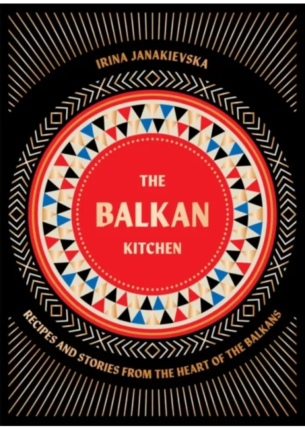 Irina Janakievska - The Balkan Kitchen