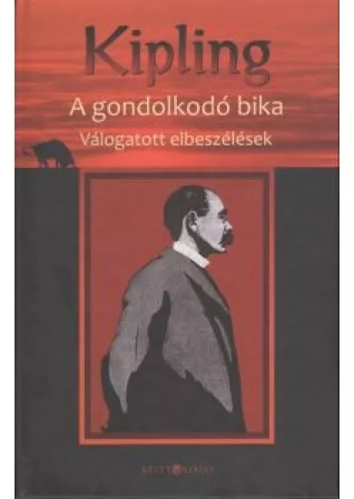 A GONDOLKODÓ BIKA /VÁLOGATOTT ELBESZÉLÉSEK