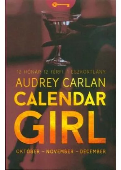 Calendar Girl: Október - November - December /12 hónap. 12 férfi. 1 eszkortlány.