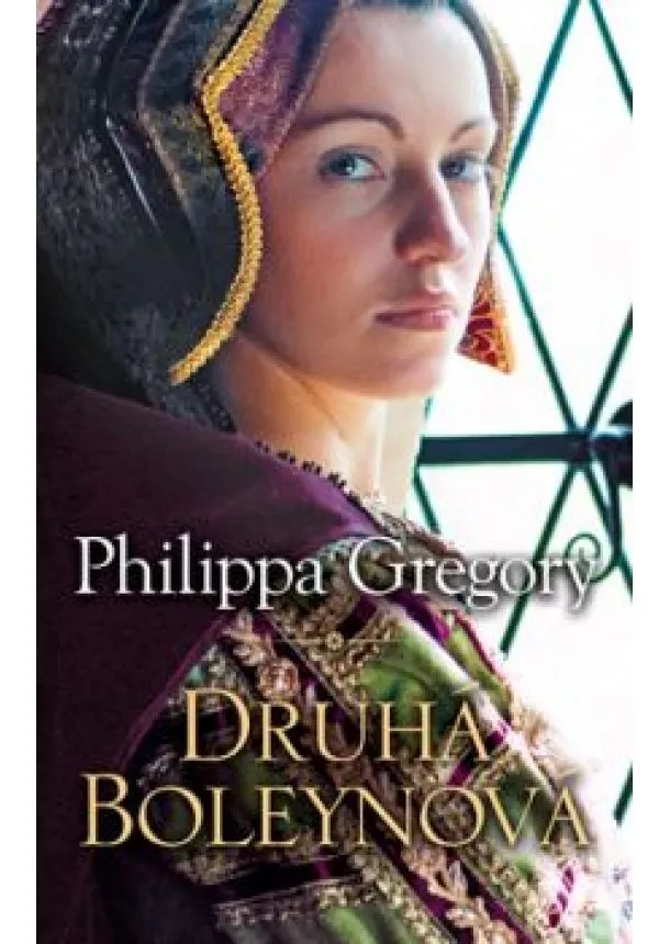 PHILIPPA GREGORY - Druhá Boleynová