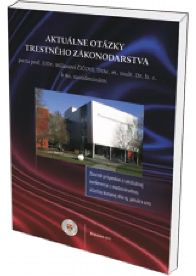 Aktuálne otázky trestného zákonodarstva - Zborník z konferencie usporiadanej na počesť akademikovi EU a SAV, Dr. h. c. prof. JUDr. Milanovi ČIČOVI, DrSc. k 80. narodeninám