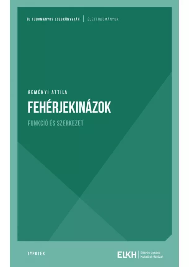Reményi Attila - Fehérjekinázok - Funkció és szerkezet - Új tudományos zsebkönyvtár